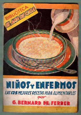 NIÑOS Y ENFERMOS. LAS 125 MEJORES RECETAS PARA ALIMENTARLES.