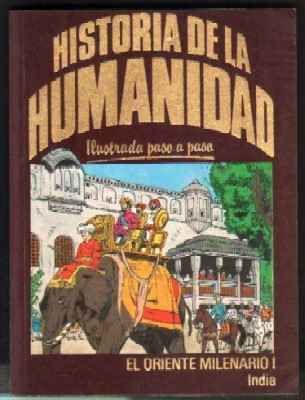 HISTORIA DE LA HUMANIDAD. ILUSTRADA PASO A PASO. EL ORIENTE MILENARIO I. INDIA.