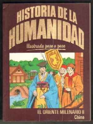 HISTORIA DE LA HUMANIDAD. ILUSTRADA PASO A PASO. EL ORIENTE MILENARIO II. CHINA.