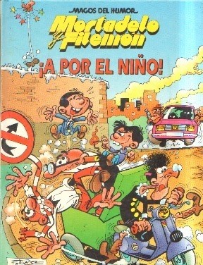 MAGOS DEL HUMOR: MORTADELO Y FILEMÓN. ¡A POR EL NIÑO!