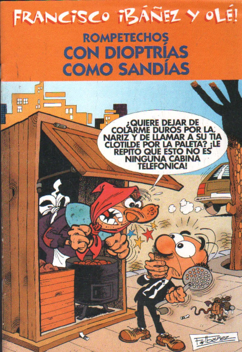 COLECCIÓN FRANCISCO IBÁÑEZ Y OLÉ!: ROMPETECHOS: CON DIOPTRÍAS COMO SANDÍAS