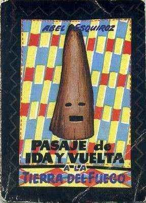 PASAJE DE IDA Y VUELTA A LA TIERRA DE FUERGO. COLECCIÓN PULGA Nº 18