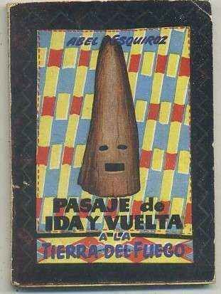 PASAJE DE IDA Y VUELTA A LA TIERRA DE FUERGO. COLECCIÓN PULGA Nº 18
