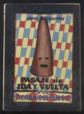 PASAJE DE IDA Y VUELTA A LA TIERRA DEL FUEGO. COLECCIÓN PULGA Nº 18.