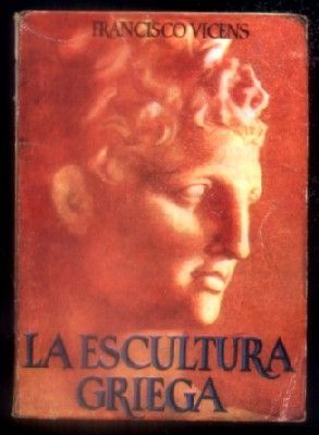 LA ESCULTURA GRIEGA. COLECCIÓN PULGA Nº 29.