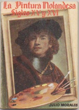 LA PINTURA HOLANDESA. SIGLOS XV y XVl. COLECCIÓN PULGA Nº 123