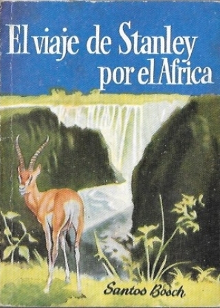 EL VIAJE DE STANLEY POR EL AFRICA - COLECCIÓN PULGA Nº 232