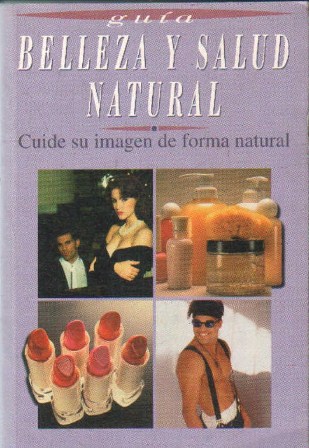 BELLEZA Y SALUD NATURAL. CUIDE SU IMAGEN DE FORMA NATURAL