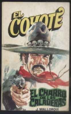 EL CHARRO DE LAS CALAVERAS. COLECCIÓN EL COYOTE Nº 70.