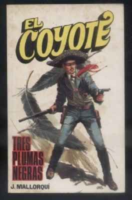 TRES PLUMAS NEGRAS. COLECCIÓN EL COYOTE Nº 65.