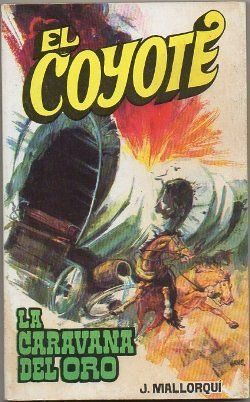EL COYOTE. LA CARAVANA DEL ORO . Nº 72