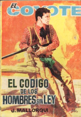 EL COYOTE.EL CODIGO DE LOS HOMBRES SIN LEY.EDICIONES CID Nº120