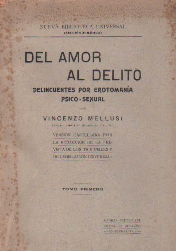 DEL AMOR AL DELITO. DELINCUENTES POR EROTOMANIA PSICO-SEXUAL. 2 TOMOS.