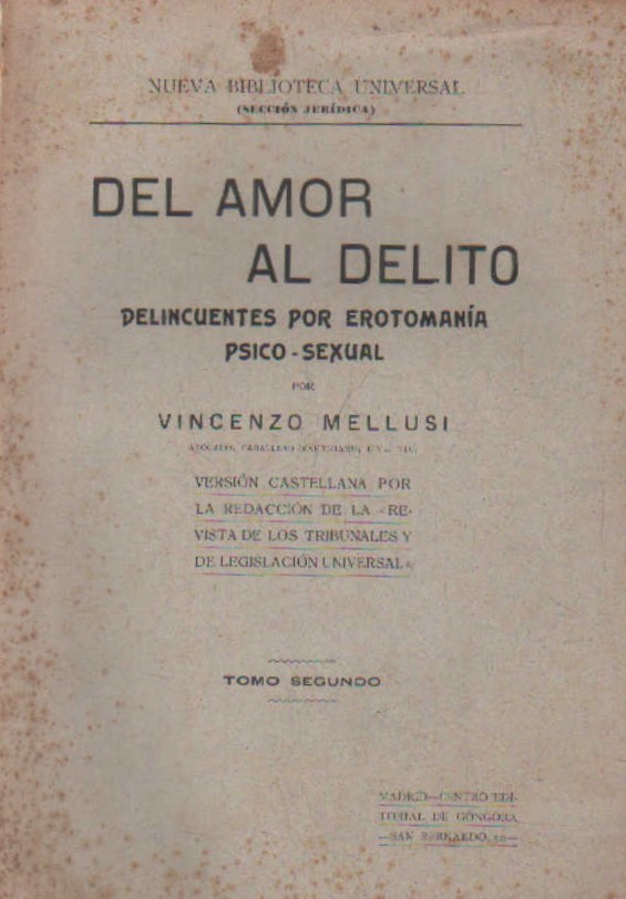 DEL AMOR AL DELITO. DELINCUENTES POR EROTOMANIA PSICO-SEXUAL. 2 TOMOS.