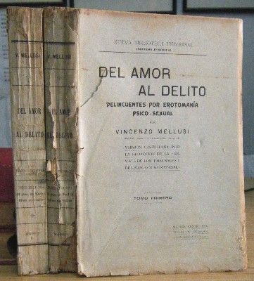 DEL AMOR AL DELITO. DELINCUENTES POR EROTOMANIA PSICO-SEXUAL. 2 TOMOS.