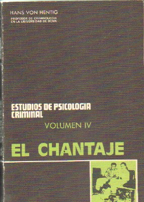 ESTUDIOS DE PSICOLOGIA CRIMINAL. VOLUMEN IV: EL CHANTAJE