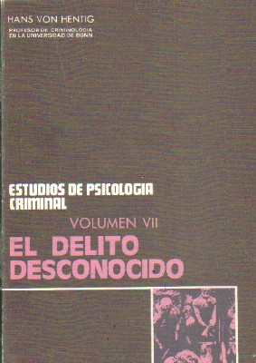 ESTUDIOS DE PSICOLOGIA CRIMINAL. VOLUMEN VII: EL DELITO DESCONOCIDO