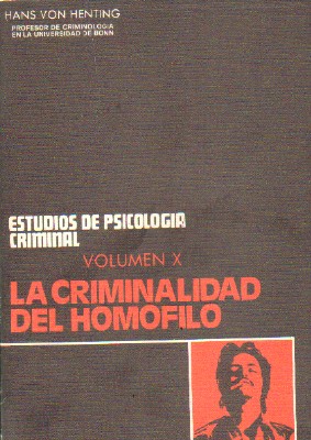 ESTUDIOS DE PSICOLOGIA CRIMINAL. VOLUMEN X: LA CRIMINALIDAD DEL HOMOFILO