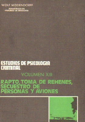 ESTUDIOS DE PSICOLOGIA CRIMINAL. VOLUMEN XIII: RAPTO, TOMA DE REHENES. SECUESTRO DE PERSONAS Y…