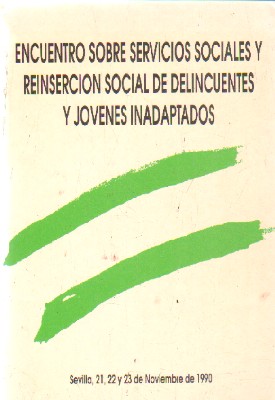 ENCUENTRO SOBRE SERVICIOS SOCIALES Y REINSERCION SOCIAL DE DELINCUENTE Y JOVENES INADAPTADOS