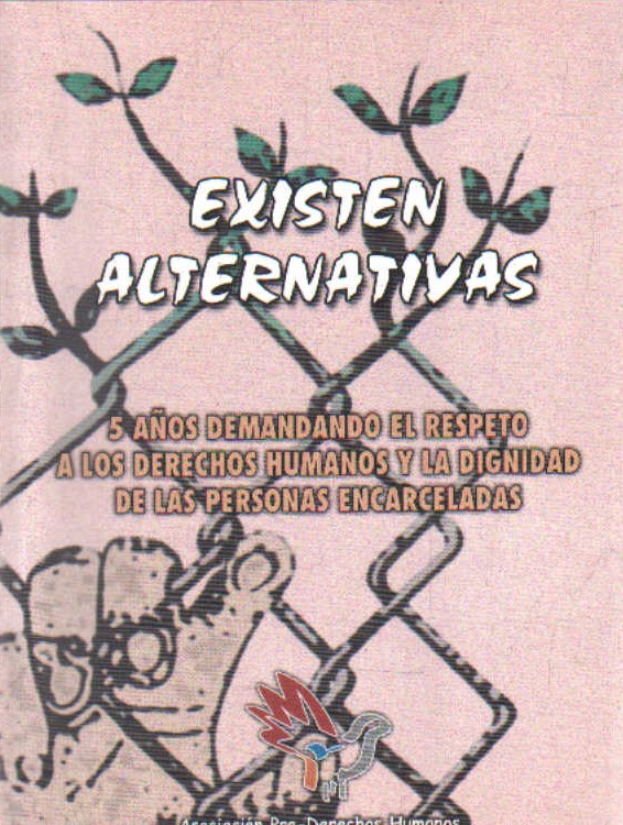 EXISTEN ALTERNATIVAS. 5 AÑOS DEMANDANDO EL RESPETO A LOS DERECHOS HUMANOS Y…
