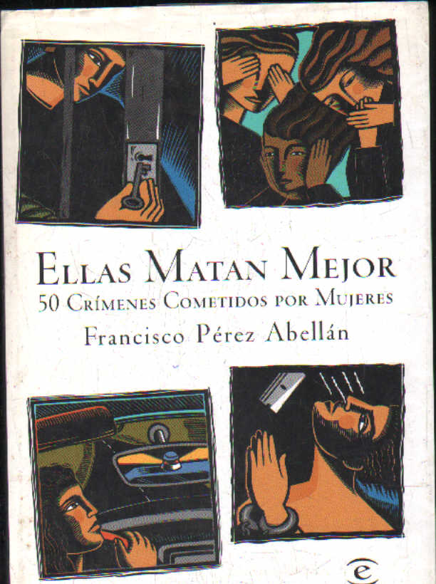 ELLAS MATAN MEJOR. 50 CRÍMENES COMETIDOS POR MUJERES