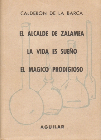 EL ALCALDE DE ZALAMEA, LA VIDA ES SUEÑO, EL MAGICO PRODIGIOSO. CRISOL Nº 36 BIS.
