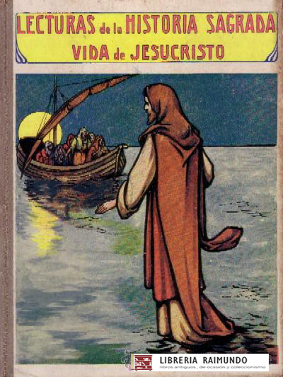 LECTURAS DE LA HISTORIA SAGRADA VIDA DE JESUCRISTO