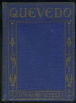 FRANCISCO DE QUEVEDO. RELATO DE LA VIDA DEL GRAN ESCRITOR, POETA Y FILOSOFO