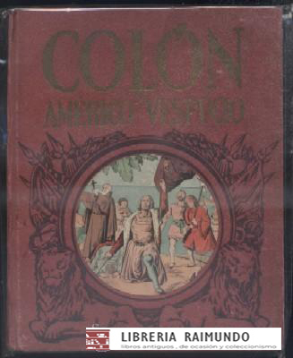 COLON Y AMERICO VESPUCIO. SERIE HEROES Y GESTAS VOLUMEN VI.