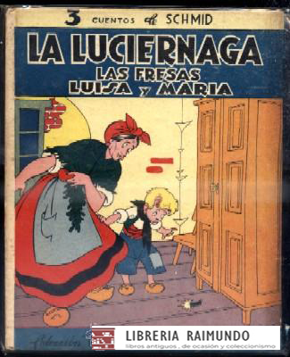 3 CUENTOS DE SCHMID. LA LUCIERNAGA. LAS FRESAS. LUISA Y MARIA.