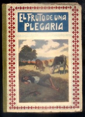 CUENTOS MORALES. EL FRUTO DE LA PLEGARIA.