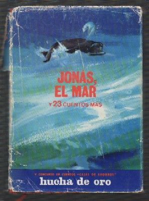 JONAS, EL MAR Y 23 CUENTOS MAS. V CONCURSO DE CUENTOS HUCHA DE ORO.
