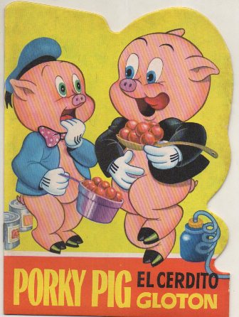 CUENTO TROQUELADO. PORKY PIG. EL CERDITO GLOTON Nº 4