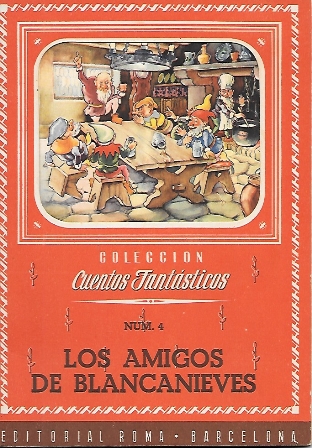 LOS AMIGOS DE BLANCANIEVES - COLECCIÓN CUENTOS FANTASTICOS Nº 4