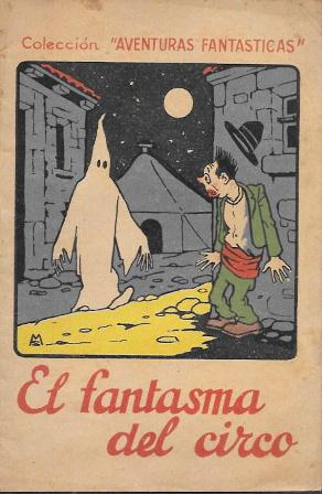 EL FANTASMA DEL CIRCO - COLECCIÓN AVENTURAS FANTASTICASNº 10