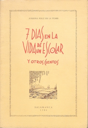 7 DIAS EN LA VIDA DE UN ESCOLAR Y OTROS CUENTOS