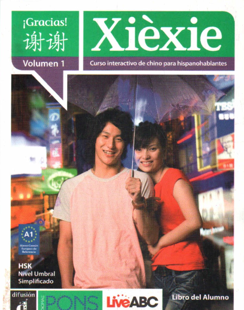 XIÈXIE VOLUMEN 1. CURSO INTERACTIVO DE CHINO PARA HISPANOHABLANTES