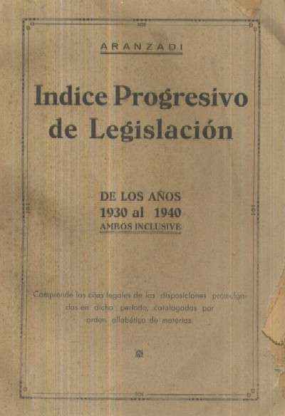 INDICE PROGRESIVO DE LEGISLACION DE LOS AÑOS 1930 AL 1938