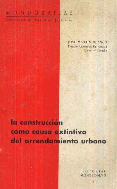 LA CONSTRUCCION COMO CAUSA EXTINTIVA DEL ARRENDAMIENTO URBANO