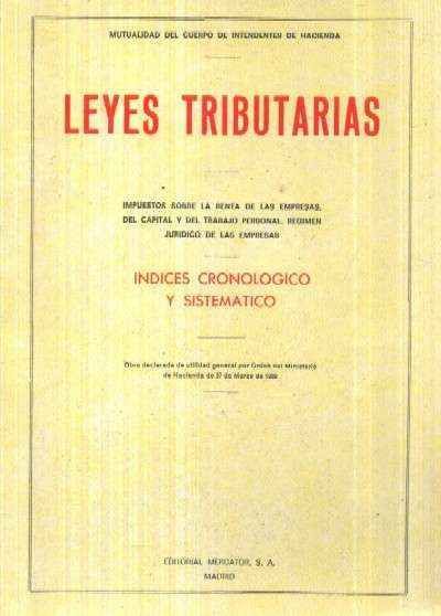 LEYES TRIBUTARIAS. INDICES CRONOLOGICO Y SISTEMATICO