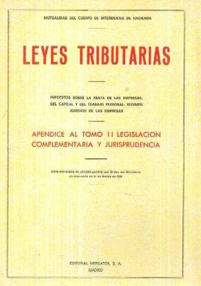 LEYES TRIBUTARIAS. APENDICE AL TOMO II. LEGISLACION COMPLEMENTARIA Y JURISPRUDENCIA