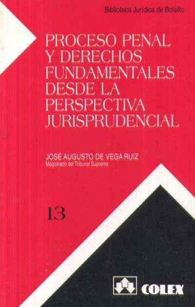 PROCESO PENAL Y DERECHOS FUNDAMENTALES DESDE LA PERSPECTIVA JURISPRUDENCIAL