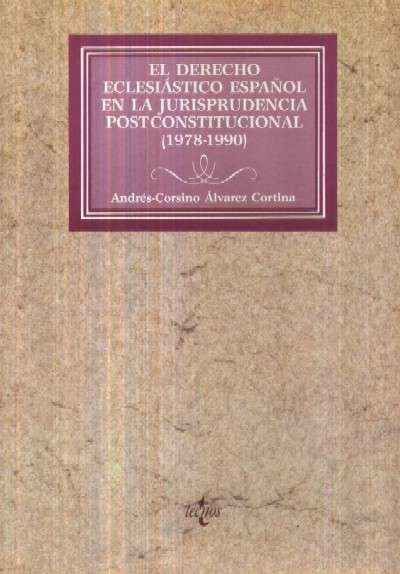 EL DERECHO ECLESIASTICO ESPAÑOL EN LA JURISPRUDENCIA POSTCONSTITUCIONAL (1978-1990)