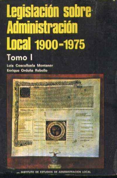 LEGISLACION SOBRE ADMINISTRACION LOCAL 1900 - 1975. 2 TOMOS