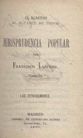 JURISPRUDENCIA POPULAR POR FRANCISCO LASTRES  ABOGADO LAS SERVIDUMBRES