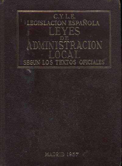 LEGISLACION ESPAÑOLA. LEYES DE ADMINISTRACION LOCAL