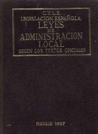 LEGISLACION ESPAÑOLA. LEYES DE ADMINISTRACION LOCAL