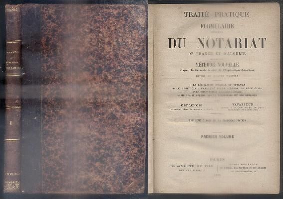 TRAITE PRACTIQUE ET FORMULAIRE GENERAL DE FRANCE ET D'ALGERIE. PREMIER VOLUME.
