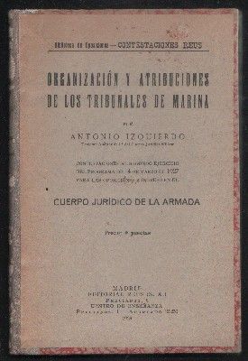 ORGANIZACIÓN Y ATRIBUCIONES DE LOS TRIBUNALES DE MARINA. CUERPO JURÍDICO DE LA ARMADA. AÑO 1928
